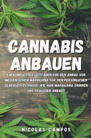 Gärtnern / Cannabis Anbauen von Campos,  Nicolas