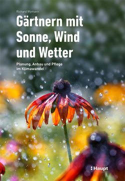 Gärtnern mit Sonne, Wind und Wetter von Wymann,  Richard