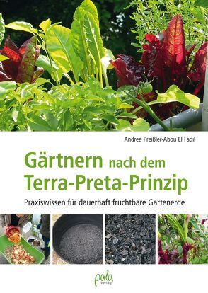 Gärtnern nach dem Terra-Preta Prinzip von Bauer,  Karin, Preißler-Abou El Fadil,  Andrea