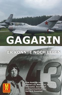 Gagarin – Er könnte noch leben von Kowalski,  Gerhard, Sergejew,  Nikolai Konstaninowitsch