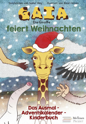 Gaia, die Giraffe, feiert Weihnachten von Heinen,  René, Wey,  Isabel