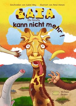 Gaia, die Giraffe, kann nicht mehr von Heinen,  René, Wey,  Isabel