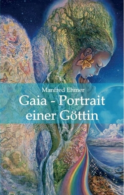 Gaia – Portrait einer Göttin von Ehmer,  Manfred