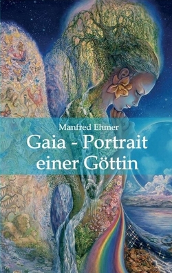 Gaia – Portrait einer Göttin von Ehmer,  Manfred