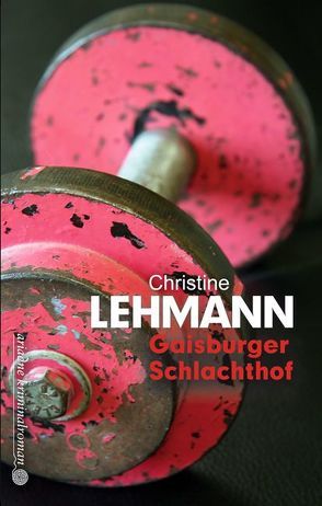 Gaisburger Schlachthof von Lehmann,  Christine