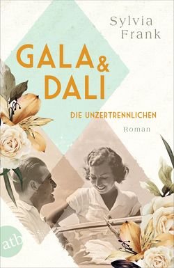 Gala und Dalí – Die Unzertrennlichen von Frank,  Sylvia