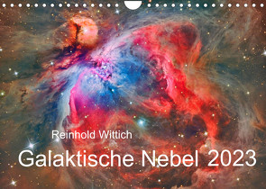Galaktische Nebel (Wandkalender 2023 DIN A4 quer) von Wittich,  Reinhold