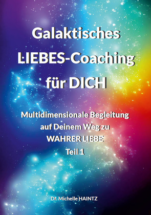 Galaktisches LIEBES-Coaching für DICH von Haintz,  Dr. Michelle