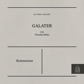 Galater – Kommentar von Keller,  Timothy, Lukas,  Wurm