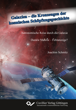 Galaxien – die Kronzeugen der kosmischen Schöpfungsgeschichte von Schmitz,  Joachim