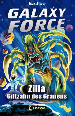 Galaxy Force 3 – Zilla, Giftzahn des Grauens von Margineanu,  Sandra, Silver,  Max