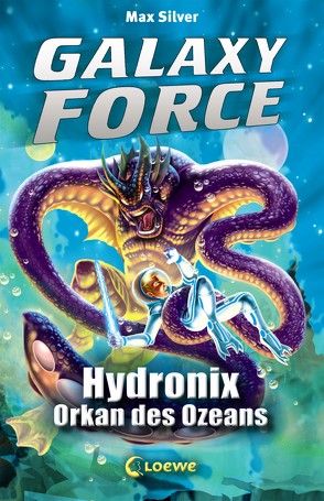 Galaxy Force 4 – Hydronix, Orkan des Ozeans von Margineanu,  Sandra, Silver,  Max