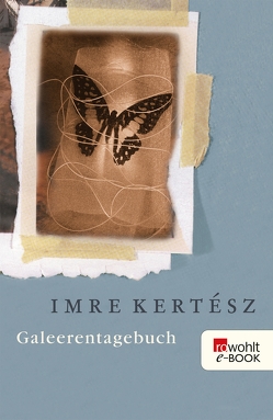 Galeerentagebuch von Kertész,  Imre, Schwamm,  Kristin