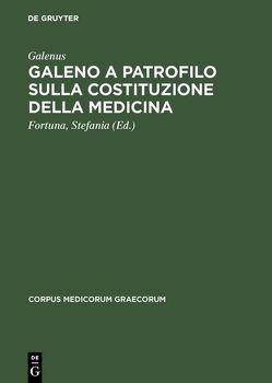 Galeno a Patrofilo sulla costituzione della medicina von Fortuna,  Stefania, Galenus