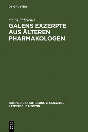 Galens Exzerpte aus älteren Pharmakologen von Fabricius,  Cajus