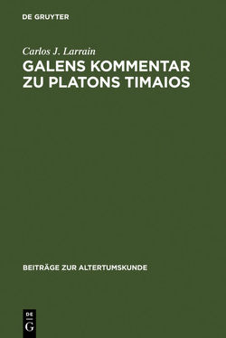 Galens Kommentar zu Platons Timaios von Larrain,  Carlos J.