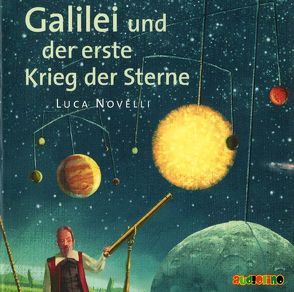 Galilei und der erste Krieg der Sterne von Kaempfe,  Peter, Novelli,  Luca, von Bock,  Ulrich