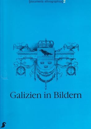 Galizien in Bildern von Beitl,  Klaus, Brix,  Emil, Grieshofer,  Franz, Kohl,  Irene, Köstlin,  Konrad, Marte,  Hans, Mraz,  Gerda