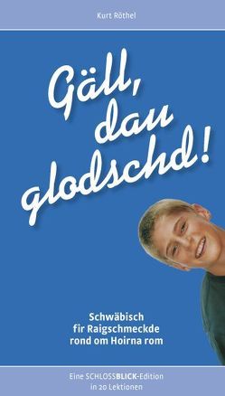 Gäll, dau glodschd! von Röthel,  Kurt