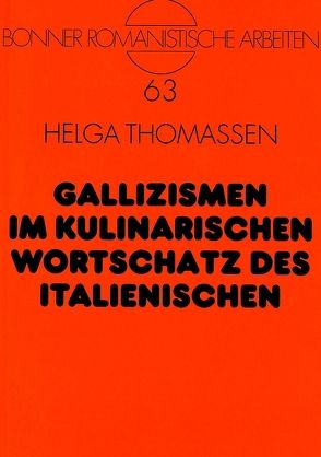 Gallizismen im kulinarischen Wortschatz des Italienischen von Thomassen,  Helga