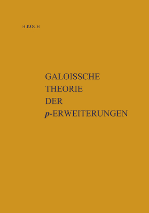 Galoissche Theorie der p-Erweiterungen von Koch,  Helmut, Safarevic,  I.R.