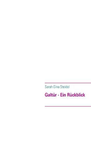Galtür – Ein Rückblick von Steidel,  Sarah G