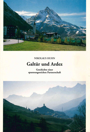 Galtür und Ardez. Geschichte einer spannungsreichen Partnerschaft von Huhn,  Nikolaus