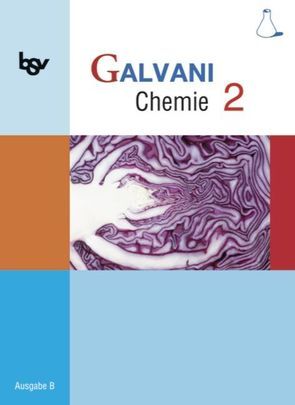 Galvani – Chemie für Gymnasien – Ausgabe B – Für naturwissenschaftlich-technologische Gymnasien in Bayern – Bisherige Ausgabe – Band 2: 9. Jahrgangsstufe von Bredl,  Kerstin, Frese,  Britta, Hefner,  Isabell, Herrmann,  Georg, Kraus,  Werner, Kreß,  Christine, Orlik,  Frank, Pistohl,  Birger, Seitz,  Holger, Sikora,  Matthias, Spichtinger,  Roland, Wißner,  Oliver