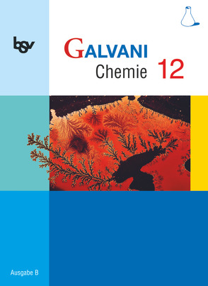 Galvani – Chemie für Gymnasien – Ausgabe B – Für die Oberstufe in Bayern – Bisherige Ausgabe – 12. Jahrgangsstufe von Bredl,  Kerstin, Frese,  Britta, Hefner,  Isabell, Herrmann,  Georg, Kraus,  Werner, Kreß,  Christine, Orlik,  Frank, Pistohl,  Birger, Seitz,  Holger, Sikora,  Matthias, Spichtinger,  Roland, Wißner,  Oliver