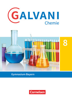 Galvani – Chemie für Gymnasien – Ausgabe B – Für naturwissenschaftlich-technologische Gymnasien in Bayern – Neubearbeitung – 8. Jahrgangsstufe von Frese,  Britta, Kraus,  Werner, Kreß,  Christine, Orlik,  Frank, Orlik,  Isabell, Pistohl,  Birger