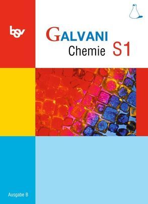 Galvani – Chemie für Gymnasien – Ausgabe B – Für sprachliche, musische, wirtschafts- und sozialwissenschaftliche Gymnasien in Bayern – Bisherige Ausgabe – Band S1: 9. Jahrgangsstufe von Bredl,  Kerstin, Frese,  Britta, Hefner,  Isabell, Herrmann,  Georg, Kraus,  Werner, Kreß,  Christine, Orlik,  Frank, Pistohl,  Birger, Seitz,  Holger, Sikora,  Matthias, Spichtinger,  Roland, Wißner,  Oliver