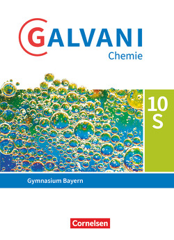 Galvani – Chemie für Gymnasien – Ausgabe B – Für sprachliche, musische, wirtschafts- und sozialwissenschaftliche Gymnasien in Bayern – Neubearbeitung – 10. Jahrgangsstufe von Frese,  Britta, Kreß,  Christine, Orlik,  Frank, Orlik,  Isabell, Pistohl,  Birger