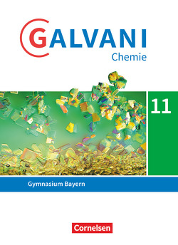 Galvani – Chemie für Gymnasien – Ausgabe B – Sekundarstufe II – Bayern Neubearbeitung – 11. Jahrgangsstufe