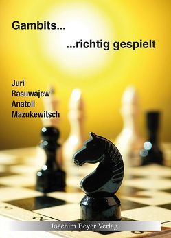Gambits – richtig gespielt von Mazukewitsch,  Anatoli, Rasuwajew,  Juri, Ullrich,  Robert