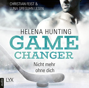 Game Changer – Nicht mehr ohne dich von Feist,  Christian, Greguhn,  Luna, Hunting,  Helena