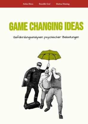 Game Changing Ideas für Gefährdungsanalysen psychischer Belastungen von Eberz,  Stefan, Graf,  Benedikt, Hünting,  Markus