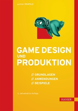 Game Design und Produktion von Rehfeld,  Gunther