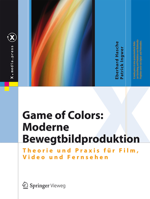 Game of Colors: Moderne Bewegtbildproduktion von Hasche,  Eberhard, Ingwer,  Patrick