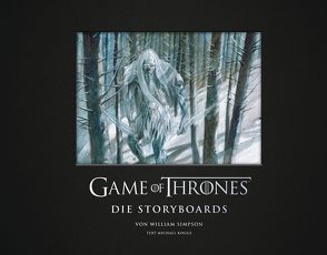 Game of Thrones – Die Storyboards von Kogge,  Michael, Naguschewski,  Stephan, Simpsons,  William