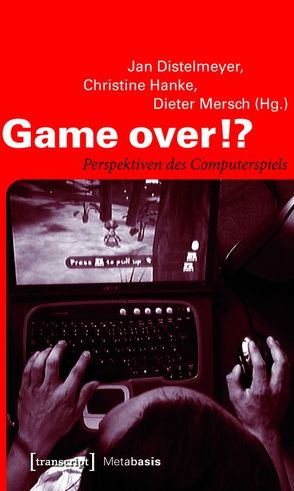Game over!? von Distelmeyer,  Jan, Hanke,  Christine, Mersch,  Dieter