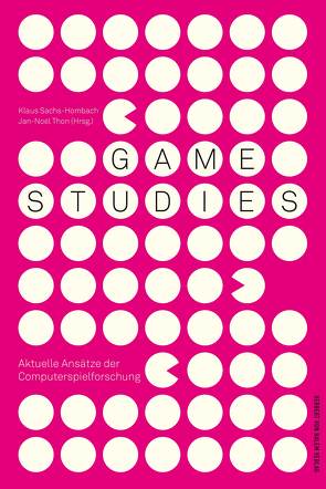 Game Studies von Sachs-Hombach,  Klaus, Thon,  Jan-Noël