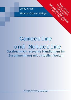 Gamecrime und Metacrime Strafrechtlich relevante Handlungen im Zusammenhang mit virtuellen Welten von Krebs,  Cindy, Rüdiger,  Thomas-Gabriel