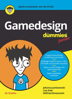 Gamedesign für Dummies Junior von Elmenreich,  Wilfried, Ihde,  Lisa, Janiszewski,  Johanna