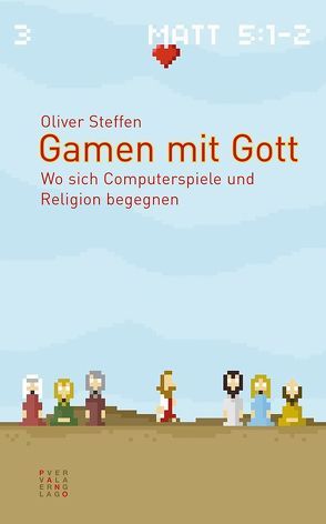 Gamen mit Gott von Steffen,  Oliver