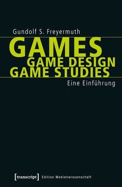 Games | Game Design | Game Studies von Freyermuth,  Gundolf S.