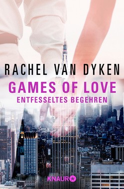 Games of love – Entfesseltes Begehren von Dyken,  Rachel van, Gleißner,  Silvia