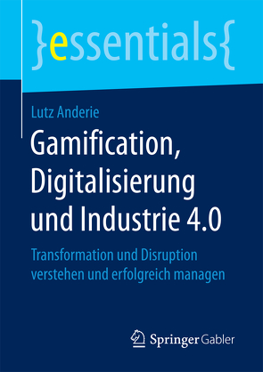 Gamification, Digitalisierung und Industrie 4.0 von Anderie,  Lutz