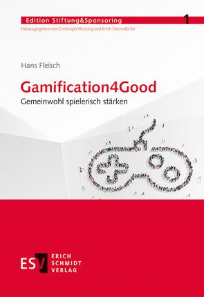 Gamification4Good von Fleisch,  Hans, Mecking,  Christoph, Steinsdörfer,  Erich