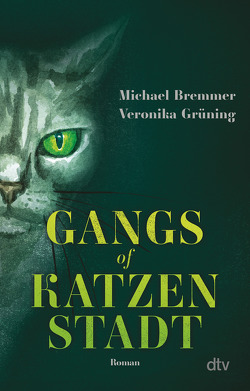 Gangs of Katzenstadt von Bremmer,  Michael, Grüning,  Veronika