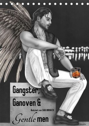 GANGSTER, GANOVEN & Gentlemen. Man-up Illustrationen, Zeichnungen, Grafiken und Malerei mit Mannsbildern der Marke „Burlesque up your wall“ von Sara Horwath (Tischkalender 2022 DIN A5 hoch) von Horwath,  Sara, up your wall,  Burlesque